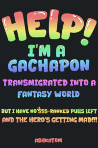 Cover of Help! I’m a Gachapon Machine Transmigrated Into a Fantasy World but I Have No SSS-Ranked Pulls Left and the Hero’s Getting Mad!!!